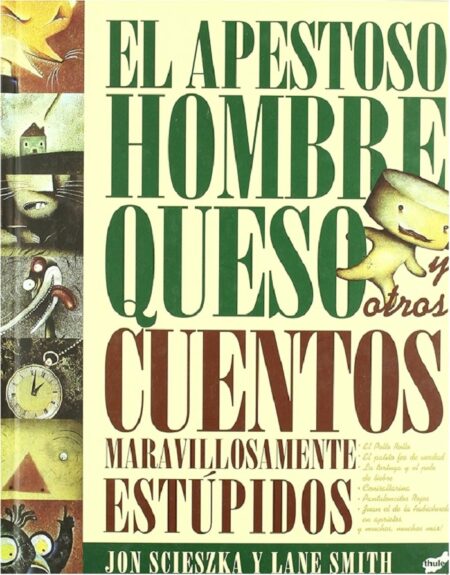 El apestoso hombre queso y otros cuentos maravillosamente estúpidos