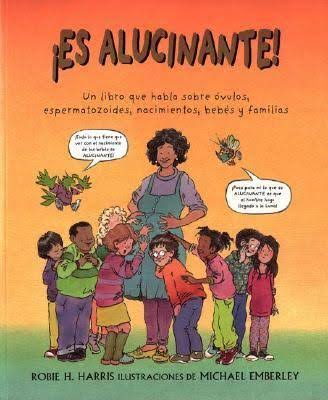 Es alucinante! : un libro que habla sobre óvulos, espermatozoides, nacimientos, bebés y familias