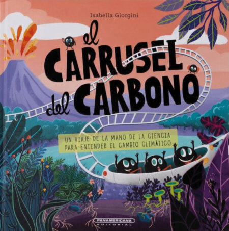 El carrusel del carbono: un viaje de la mano de la ciencia para entender el cambio climático